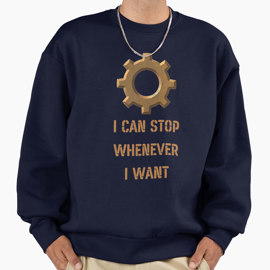 Factorio & Satisfactory I Can Stop Sweatshirt - Image 5