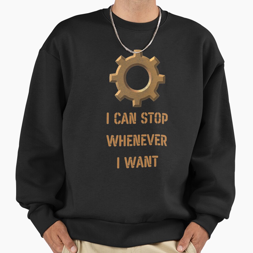 Factorio & Satisfactory I Can Stop Sweatshirt - Image 2