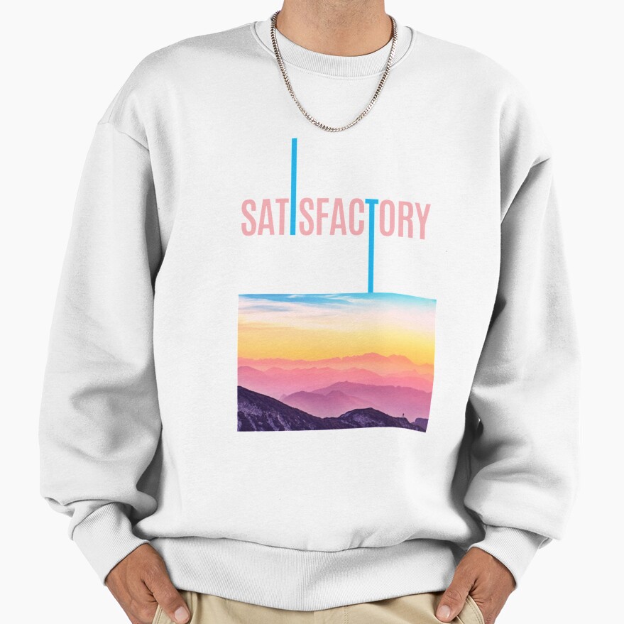 Satisfactory Stay Satisfactory Statement Sweatshirt