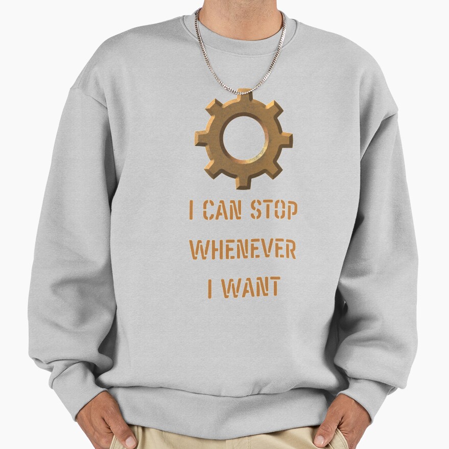 Factorio & Satisfactory I Can Stop Sweatshirt - Image 4