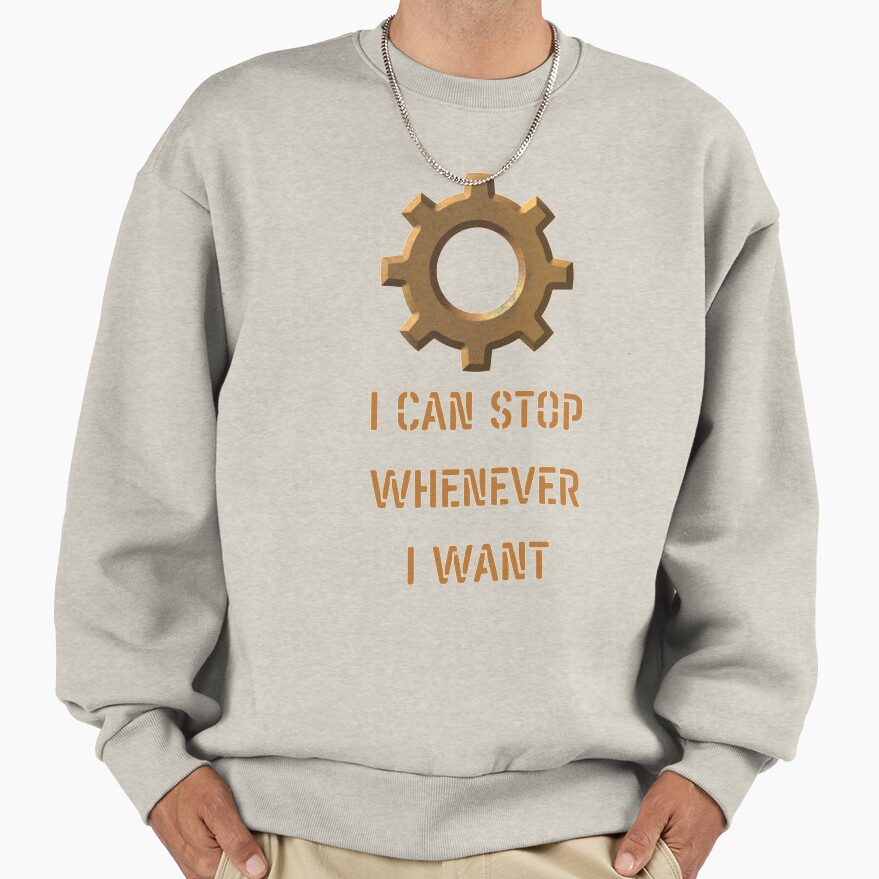 Factorio & Satisfactory I Can Stop Sweatshirt - Image 3